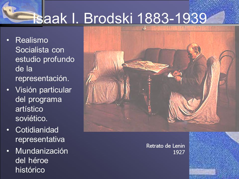 Isaak I. Brodski Realismo Socialista con estudio profundo de la representación. Visión particular del programa artístico soviético.