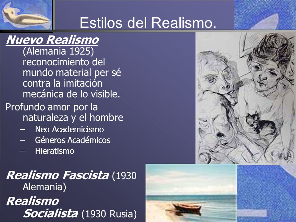 Estilos del Realismo. Nuevo Realismo (Alemania 1925) reconocimiento del mundo material per sé contra la imitación mecánica de lo visible.