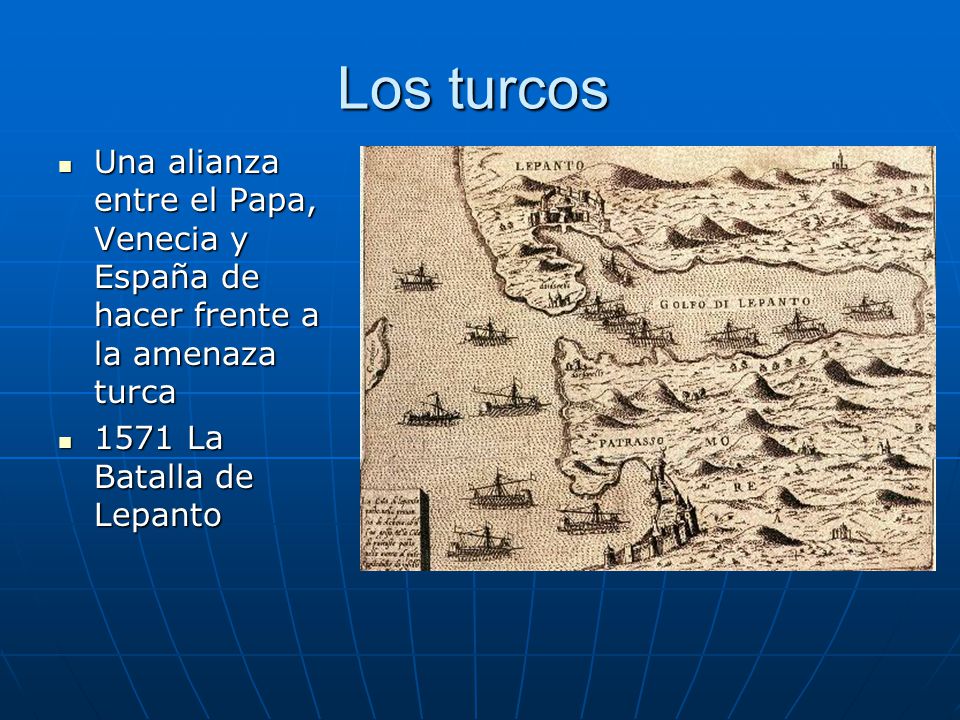 Los turcos Una alianza entre el Papa, Venecia y España de hacer frente a la amenaza turca.
