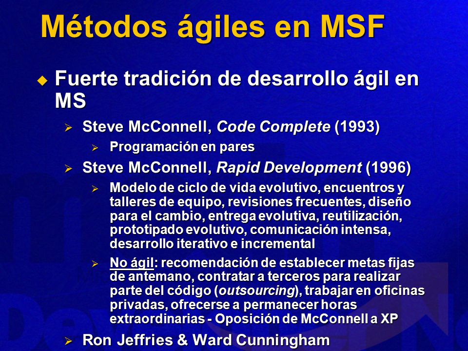 Métodos ágiles en MSF Fuerte tradición de desarrollo ágil en MS