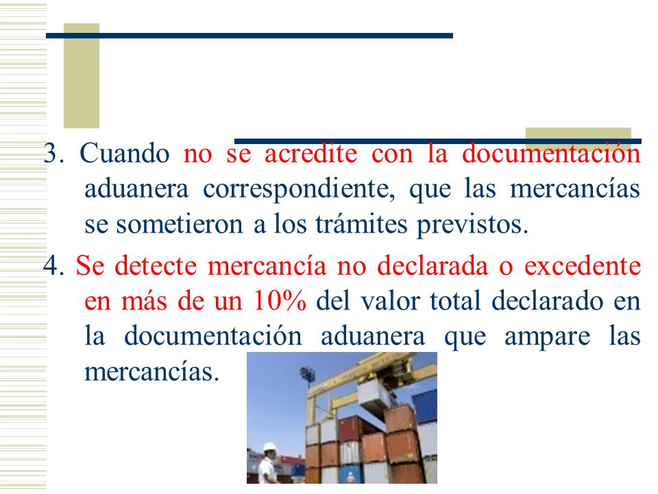 3. Cuando no se acredite con la documentación aduanera correspondiente, que las mercancías se sometieron a los trámites previstos.