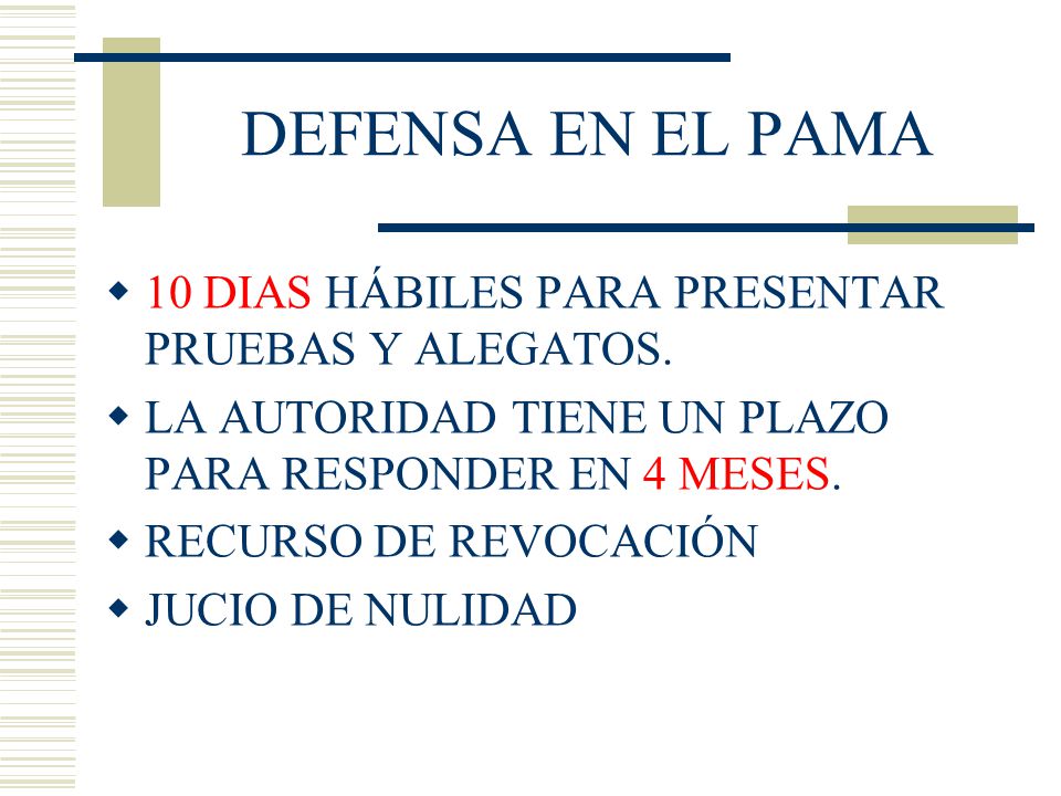 DEFENSA EN EL PAMA 10 DIAS HÁBILES PARA PRESENTAR PRUEBAS Y ALEGATOS.