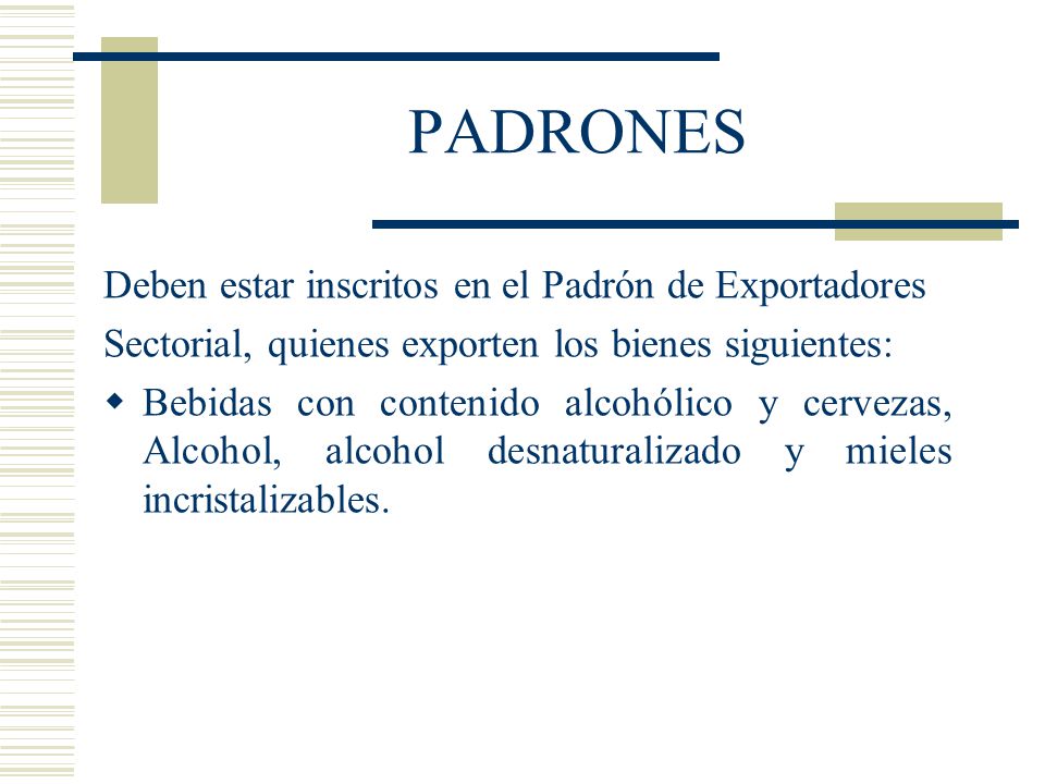 PADRONES Deben estar inscritos en el Padrón de Exportadores