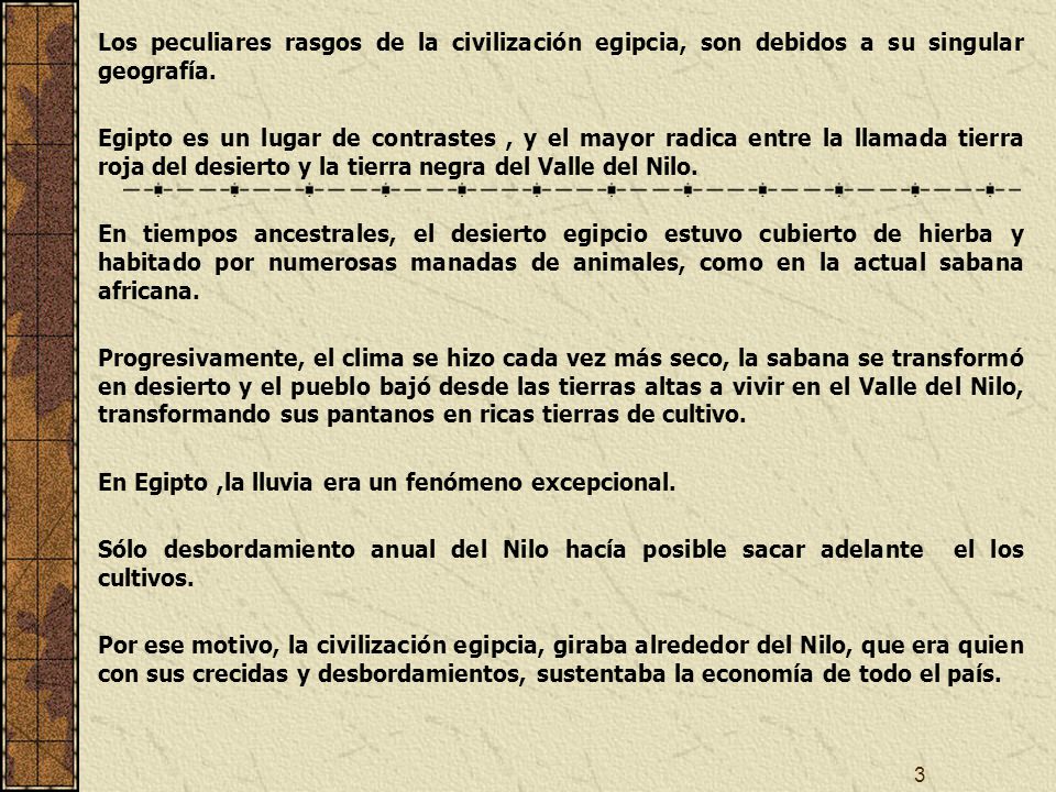 Los peculiares rasgos de la civilización egipcia, son debidos a su singular geografía.