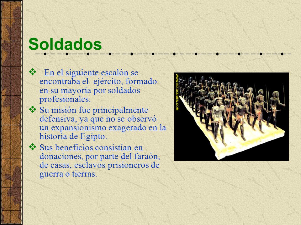 Soldados En el siguiente escalón se encontraba el ejército, formado en su mayoría por soldados profesionales.