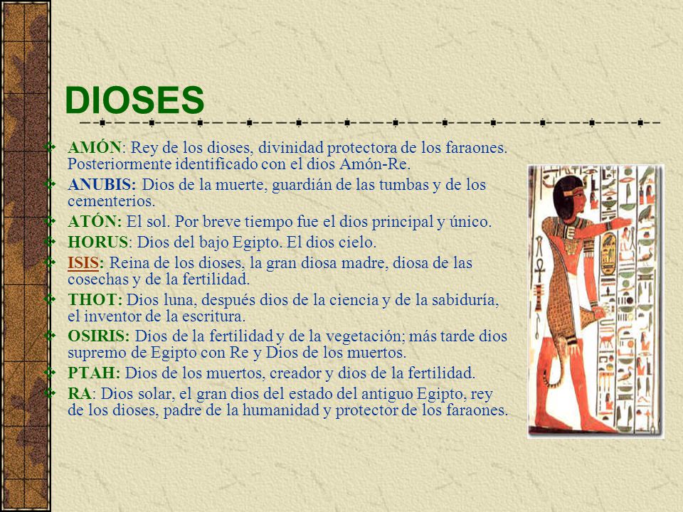 DIOSES AMÓN: Rey de los dioses, divinidad protectora de los faraones. Posteriormente identificado con el dios Amón-Re.