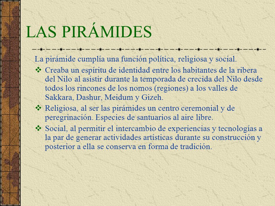 LAS PIRÁMIDES La pirámide cumplía una función política, religiosa y social.