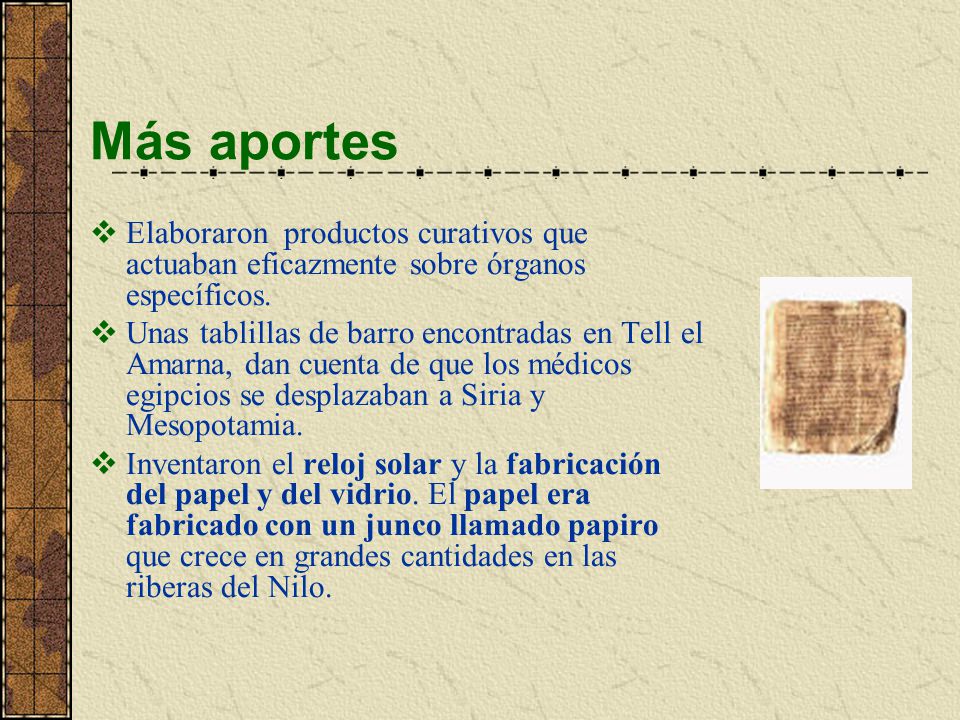 Más aportes Elaboraron productos curativos que actuaban eficazmente sobre órganos específicos.