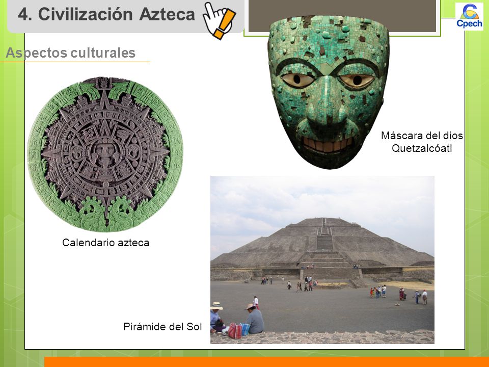 4. Civilización Azteca Aspectos culturales Máscara del dios