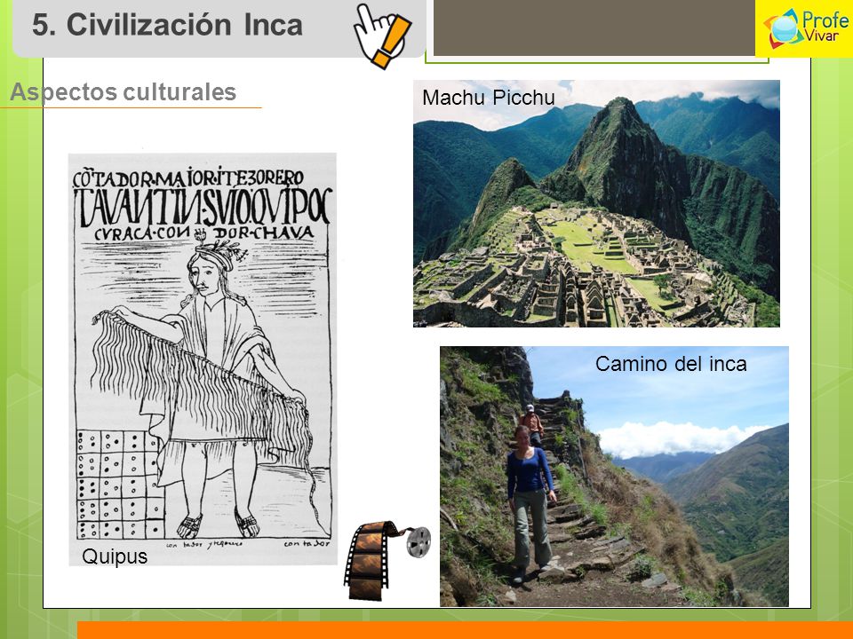 5. Civilización Inca Aspectos culturales Machu Picchu Camino del inca