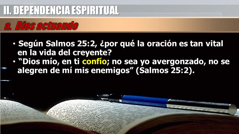 II. DEPENDENCIA ESPIRITUAL a. Dios actuando