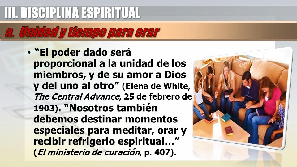 III. DISCIPLINA ESPIRITUAL a. Unidad y tiempo para orar