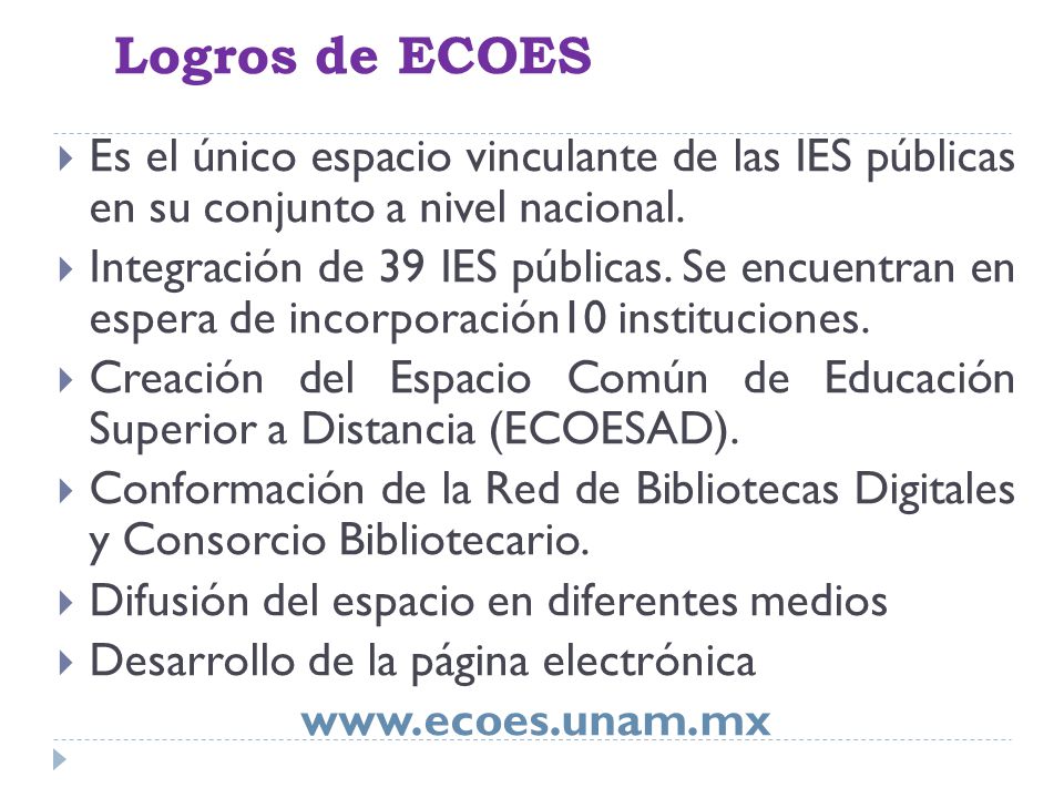 Logros de ECOES Es el único espacio vinculante de las IES públicas en su conjunto a nivel nacional.