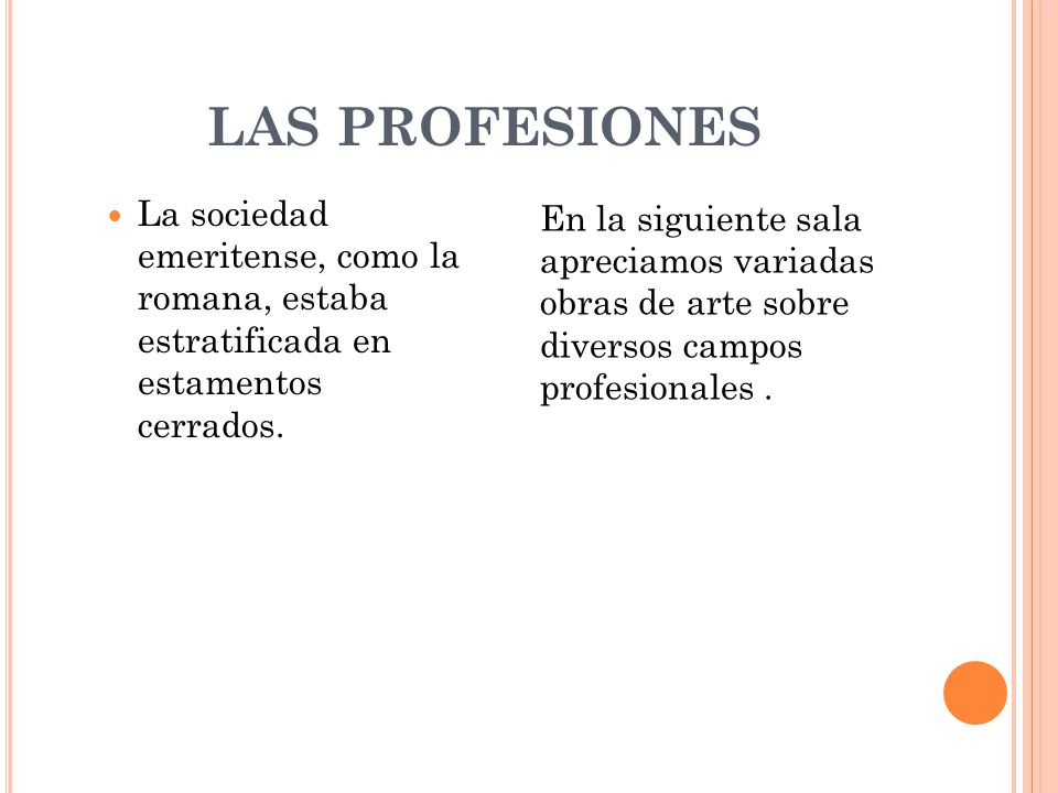 LAS PROFESIONES La sociedad emeritense, como la romana, estaba estratificada en estamentos cerrados.