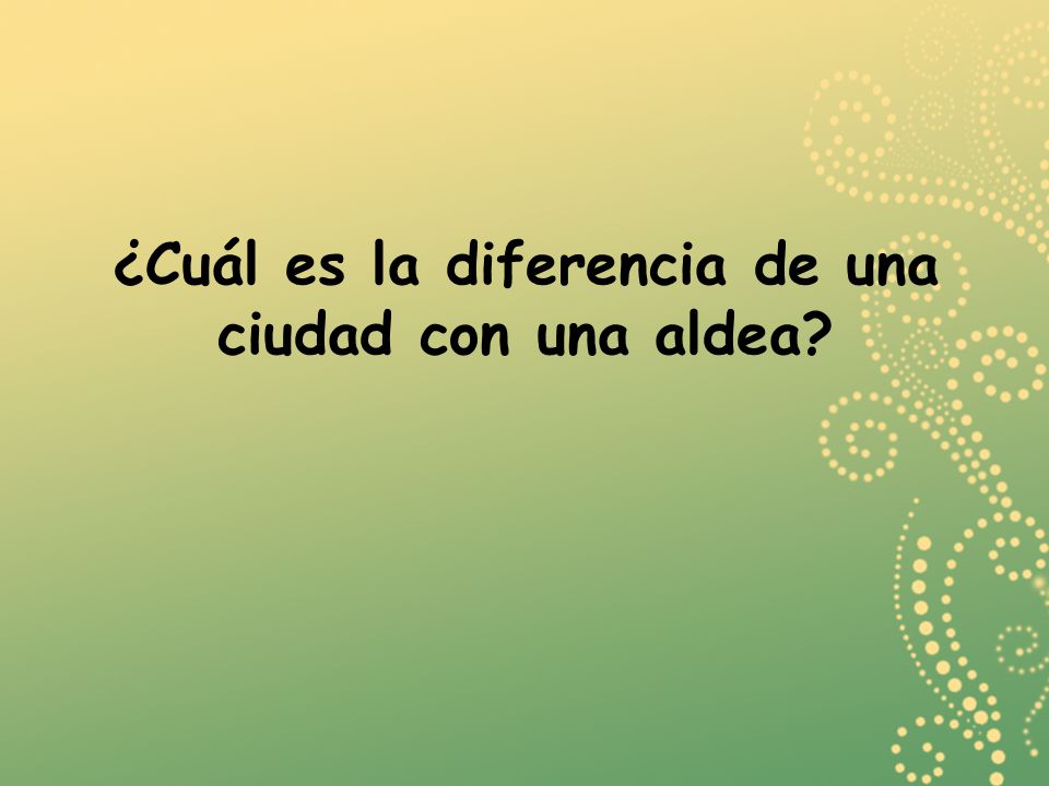 ¿Cuál es la diferencia de una ciudad con una aldea