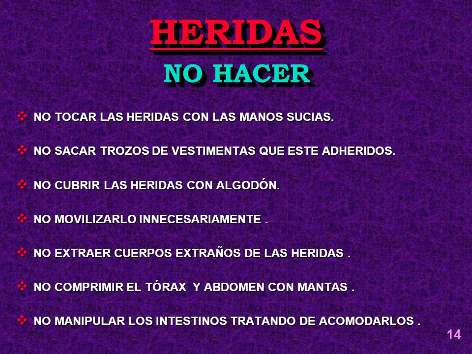HERIDAS NO HACER 14 NO TOCAR LAS HERIDAS CON LAS MANOS SUCIAS.