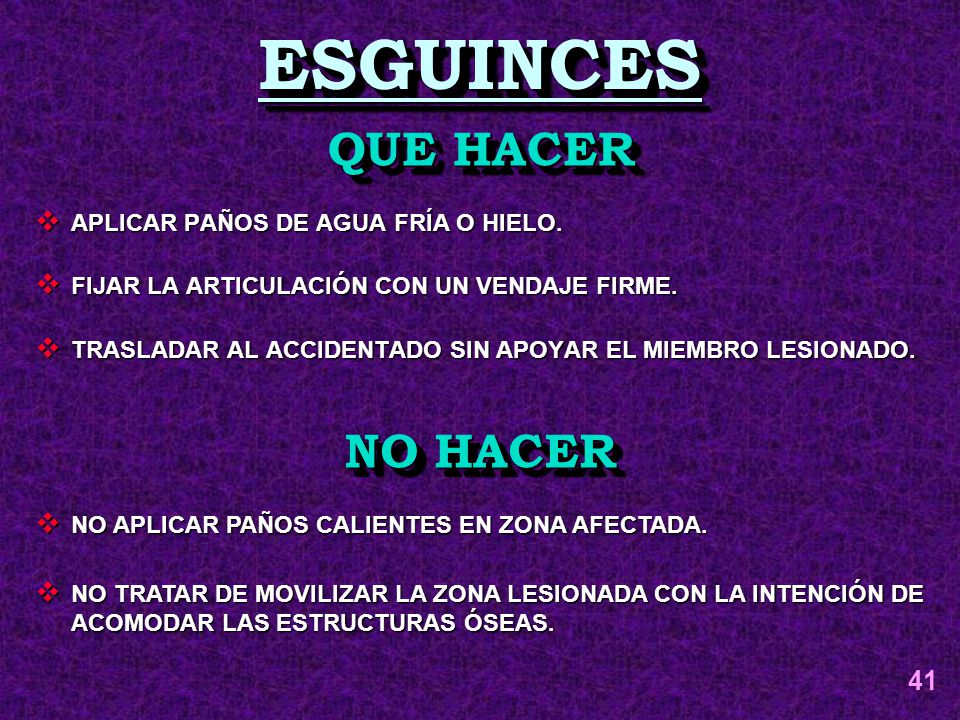ESGUINCES QUE HACER NO HACER 41 APLICAR PAÑOS DE AGUA FRÍA O HIELO.