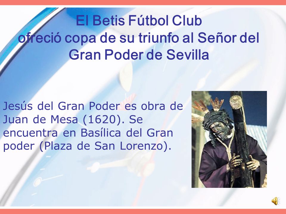 El Betis Fútbol Club ofreció copa de su triunfo al Señor del Gran Poder de Sevilla