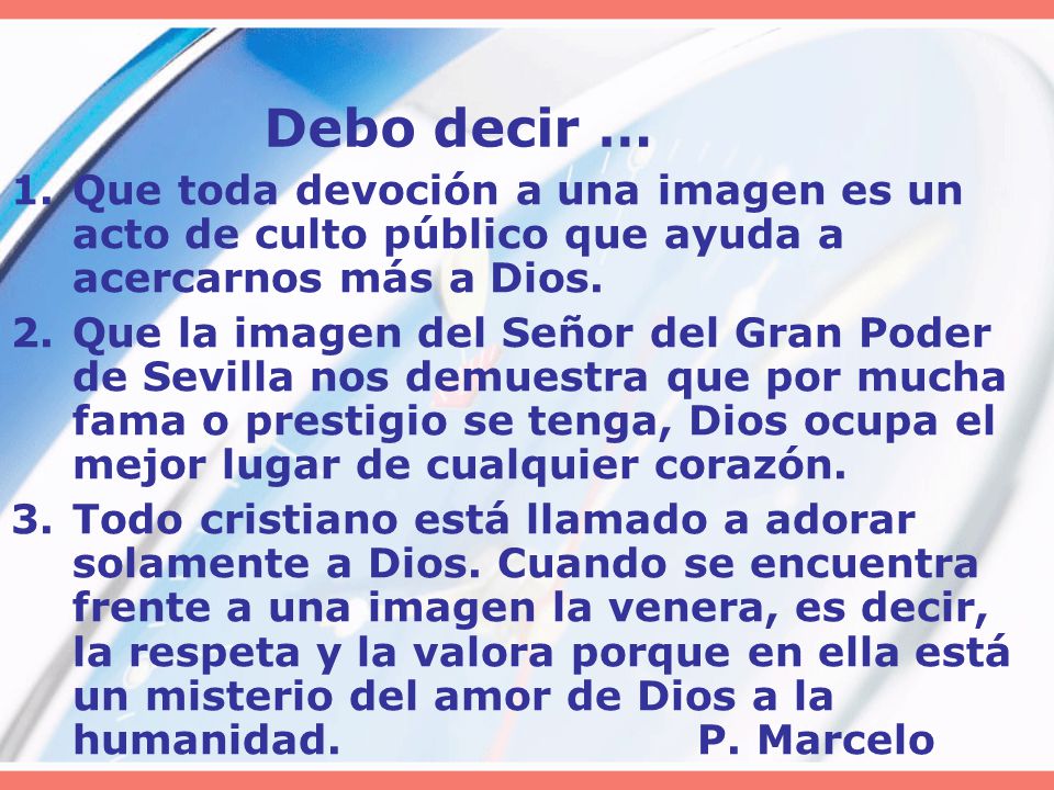 Debo decir … Que toda devoción a una imagen es un acto de culto público que ayuda a acercarnos más a Dios.