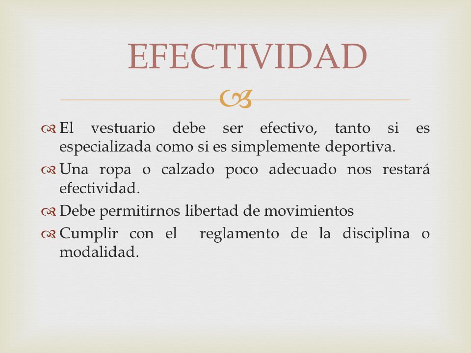 EFECTIVIDAD El vestuario debe ser efectivo, tanto si es especializada como si es simplemente deportiva.