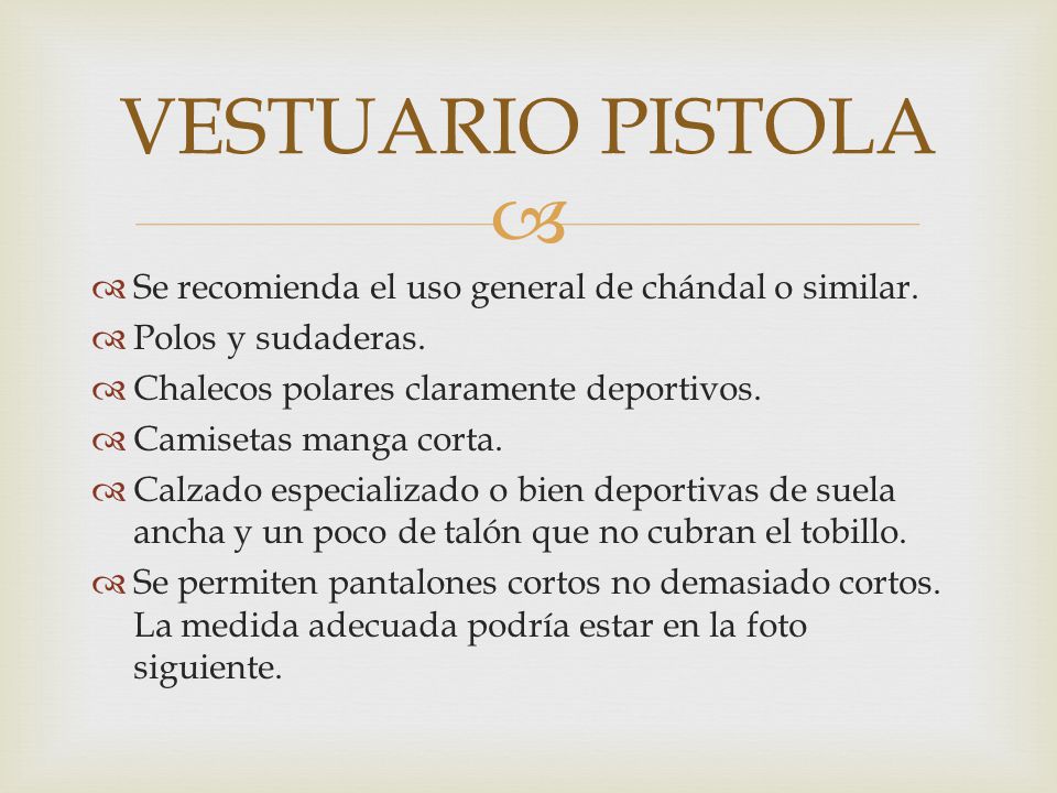 VESTUARIO PISTOLA Se recomienda el uso general de chándal o similar.