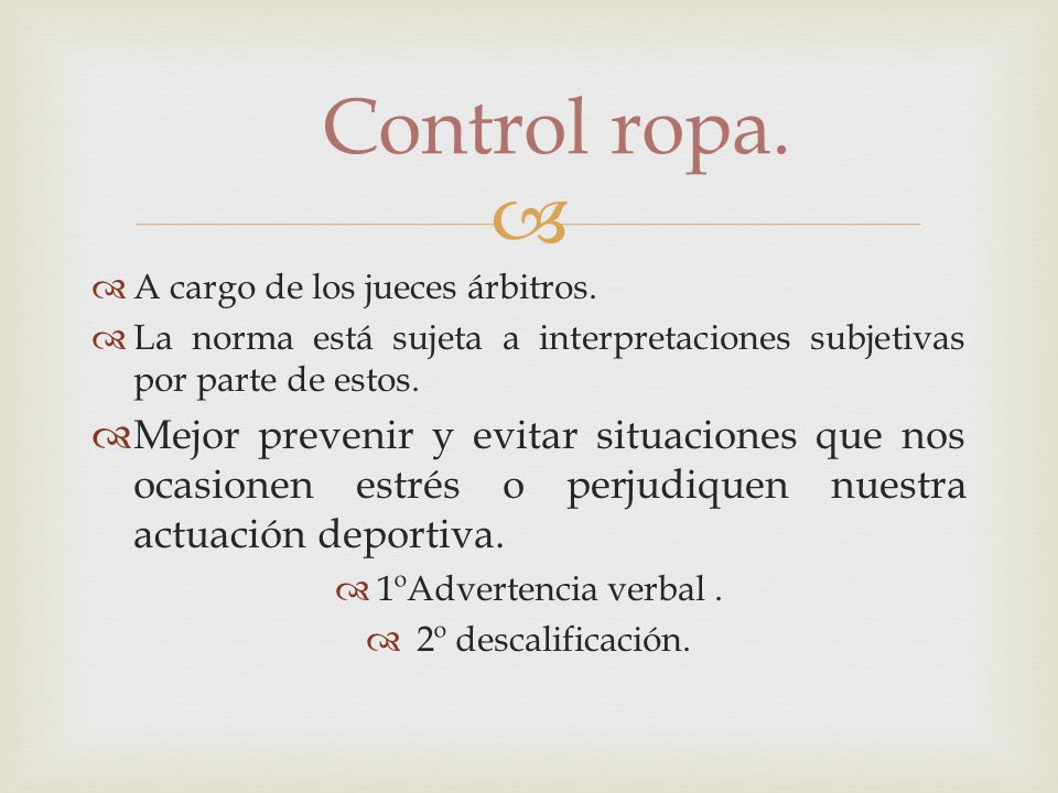Control ropa. A cargo de los jueces árbitros. La norma está sujeta a interpretaciones subjetivas por parte de estos.