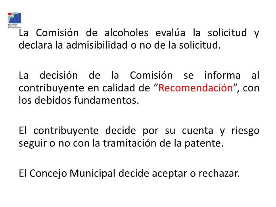 La Comisión de alcoholes evalúa la solicitud y declara la admisibilidad o no de la solicitud.