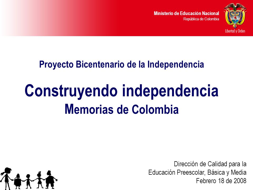 Proyecto Bicentenario de la Independencia Construyendo independencia Memorias de Colombia
