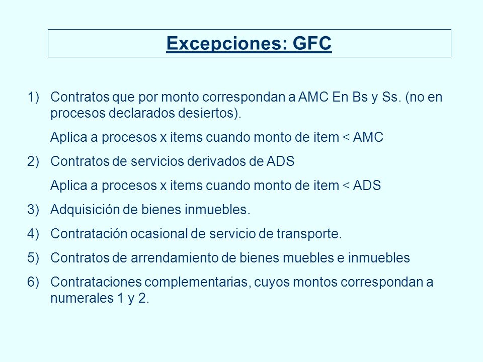 Excepciones: GFC Contratos que por monto correspondan a AMC En Bs y Ss. (no en procesos declarados desiertos).