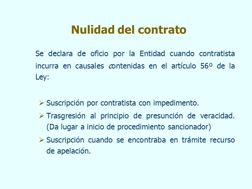 Nulidad del contrato Se declara de oficio por la Entidad cuando contratista incurra en causales contenidas en el artículo 56º de la Ley: