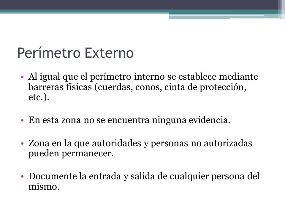 Perímetro Externo Al igual que el perímetro interno se establece mediante barreras físicas (cuerdas, conos, cinta de protección, etc.).