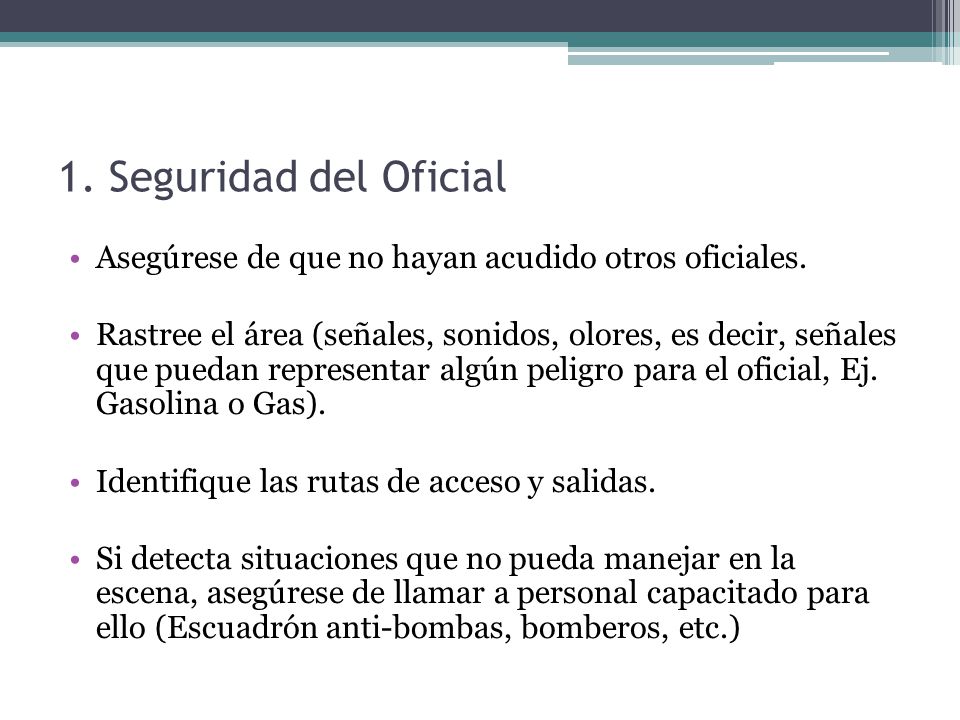 1. Seguridad del Oficial Asegúrese de que no hayan acudido otros oficiales.