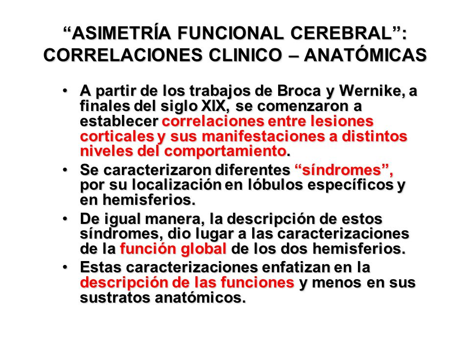 ASIMETRÍA FUNCIONAL CEREBRAL : CORRELACIONES CLINICO – ANATÓMICAS