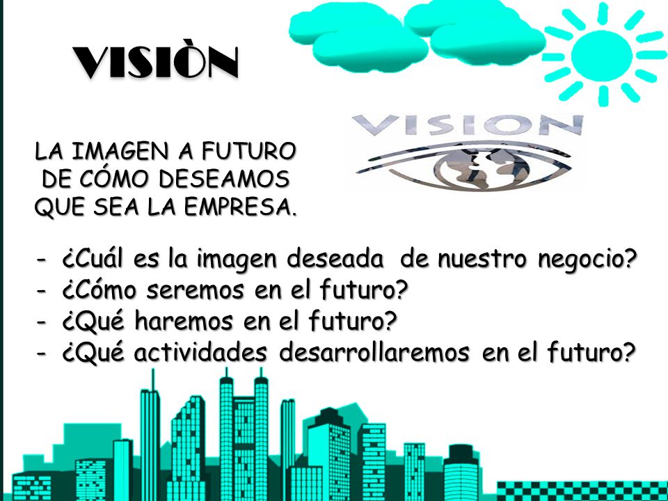 LA IMAGEN A FUTURO DE CÓMO DESEAMOS QUE SEA LA EMPRESA.