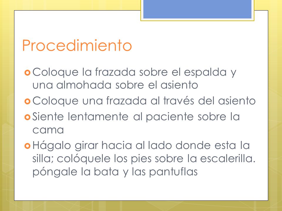 Procedimiento Coloque la frazada sobre el espalda y una almohada sobre el asiento. Coloque una frazada al través del asiento.
