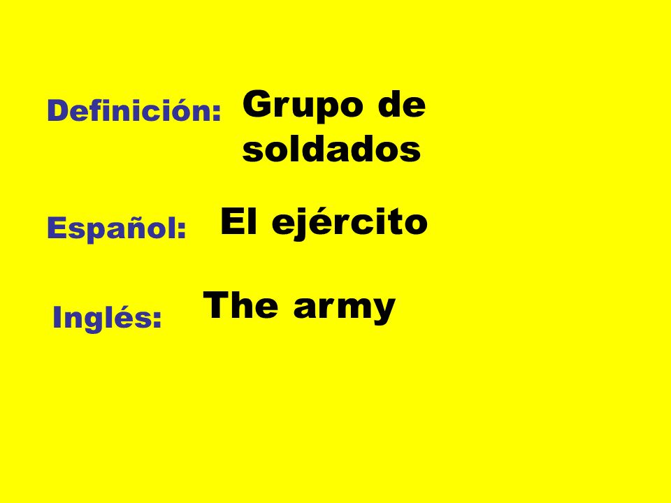 Grupo de soldados Definición: El ejército Español: The army Inglés:
