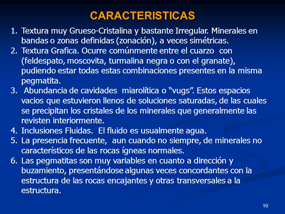 CARACTERISTICAS Textura muy Grueso-Cristalina y bastante Irregular. Minerales en bandas o zonas definidas (zonación), a veces simétricas.