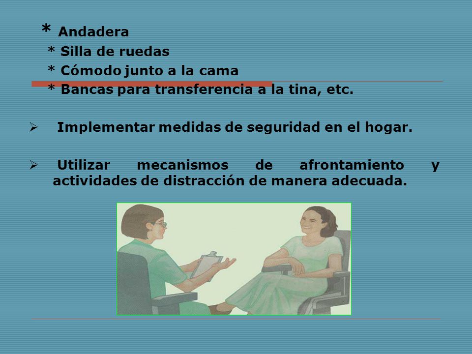 * Andadera * Silla de ruedas * Cómodo junto a la cama