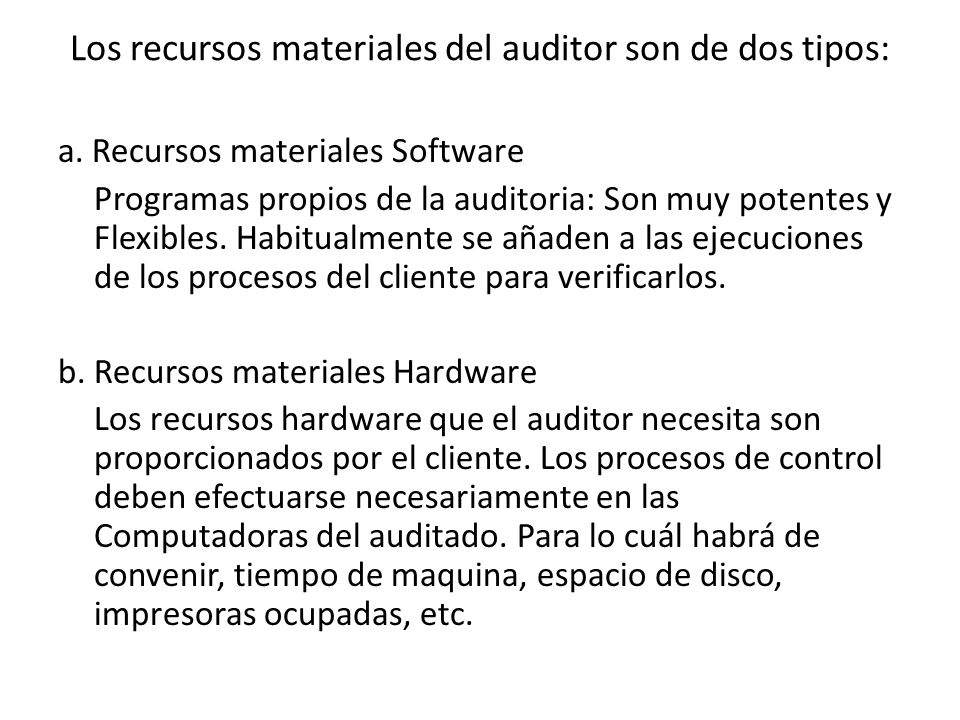 Los recursos materiales del auditor son de dos tipos: