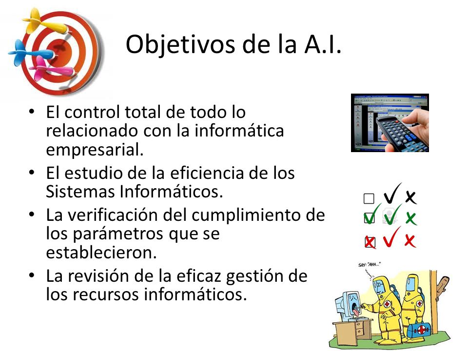 Objetivos de la A.I. El control total de todo lo relacionado con la informática empresarial.