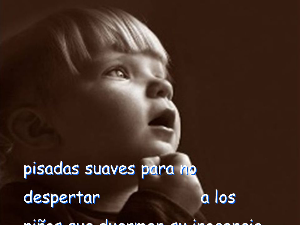 pisadas suaves para no despertar a los niños que duermen su inocencia,