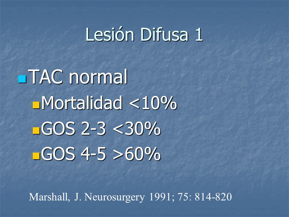 TAC normal Lesión Difusa 1 Mortalidad <10% GOS 2-3 <30%
