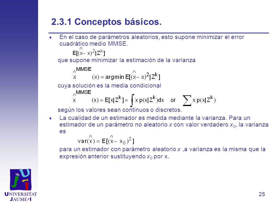 2.3.1 Conceptos básicos. En el caso de parámetros aleatorios, esto supone minimizar el error cuadrático medio MMSE.