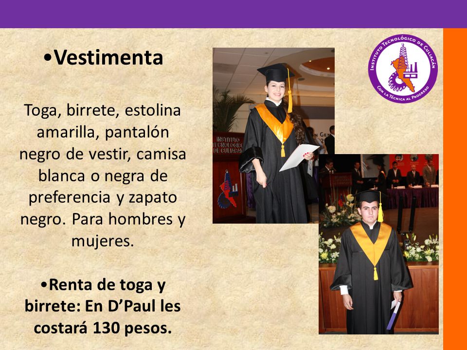 Renta de toga y birrete: En D’Paul les costará 130 pesos.