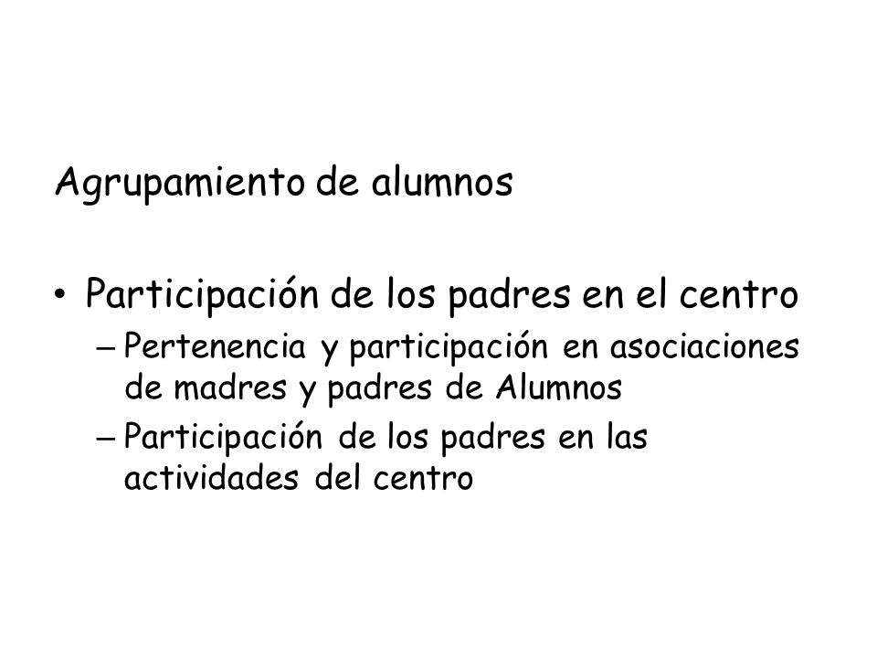 Agrupamiento de alumnos Participación de los padres en el centro