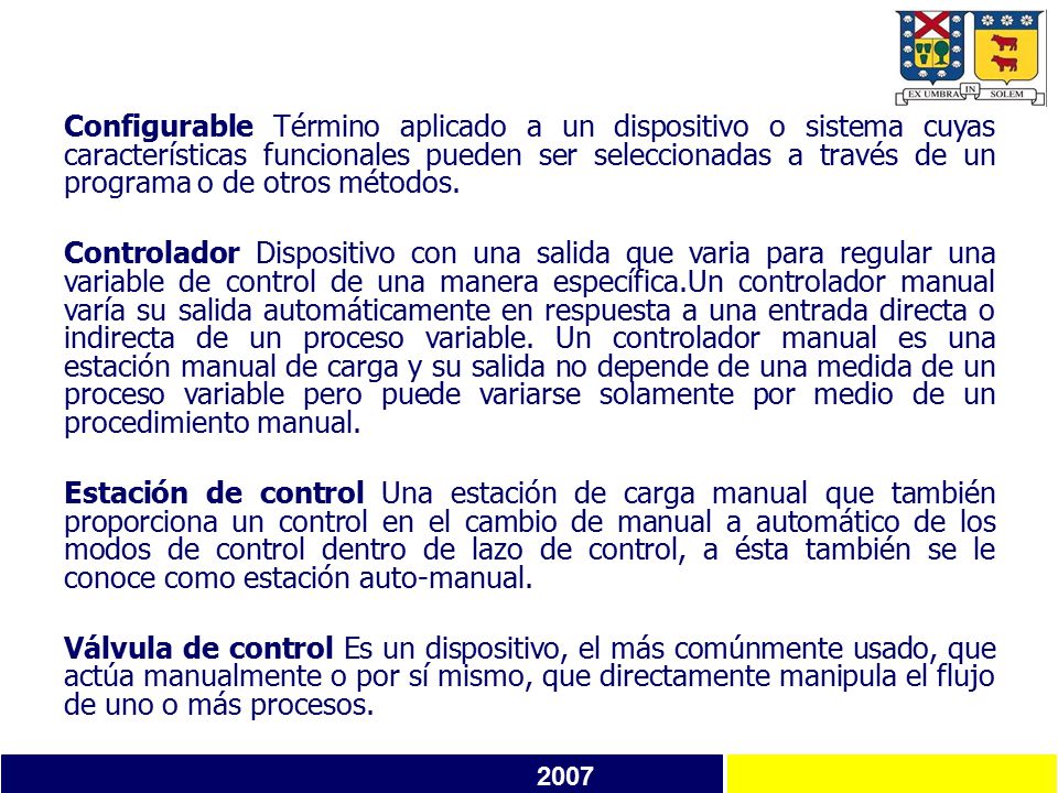 Configurable Término aplicado a un dispositivo o sistema cuyas características funcionales pueden ser seleccionadas a través de un programa o de otros métodos.