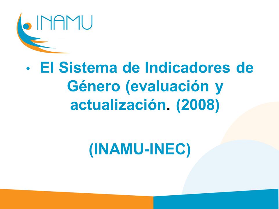 El Sistema de Indicadores de Género (evaluación y actualización. (2008)
