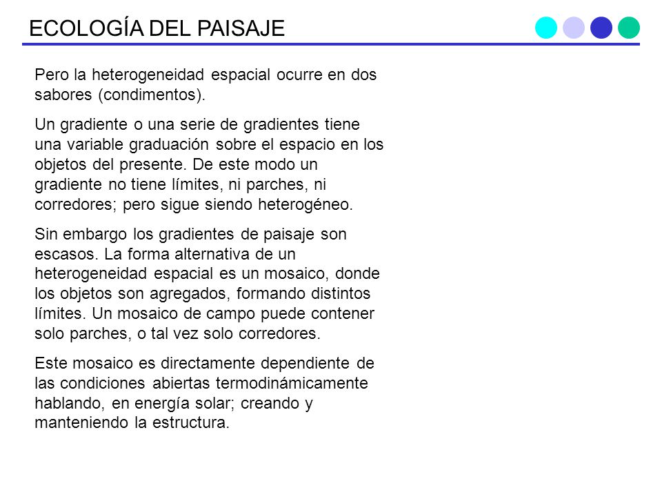 ECOLOGÍA DEL PAISAJE Pero la heterogeneidad espacial ocurre en dos sabores (condimentos).