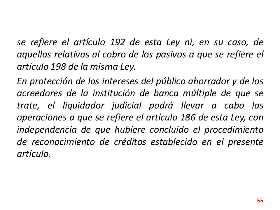 se refiere el artículo 192 de esta Ley ni, en su caso, de aquellas relativas al cobro de los pasivos a que se refiere el artículo 198 de la misma Ley.