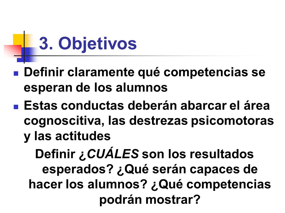 3. Objetivos Definir claramente qué competencias se esperan de los alumnos.